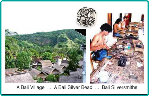 Exquisite Bali silver beads are often produced in small village factories.
